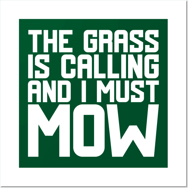 The Grass Is Calling And I Must Mow Wall Art by colorsplash